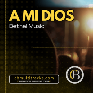 A MI DIOS - Bethel Music