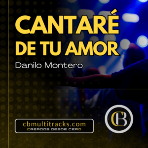 CANTARÉ DE TU AMOR - Danilo Montero