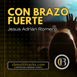 CON BRAZO FUERTE - Jesús Adrián Romero