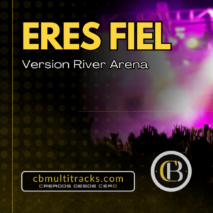 ERES FIEL - Iglesia River Arena