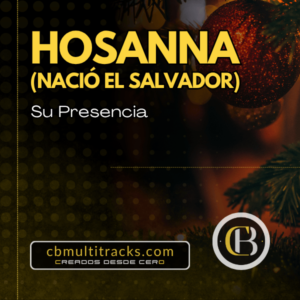 HOSANNA (nació el Salvador) - Su Presencia