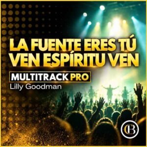 LA FUENTE ERES TÚ / VEN ESPÍRITU VEN - Lilly Goodman