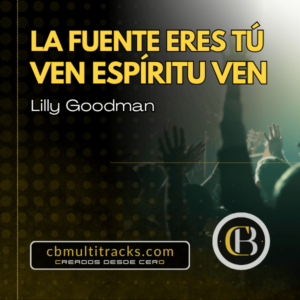 la_fuente_eres_tu LA FUENTE ERES TÚ / VEN ESPÍRITU VEN - Lilly Goodman