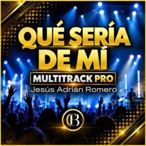 que_seria_de_mi QUÉ SERÍA DE MÍ - Jesús Adrián Romero