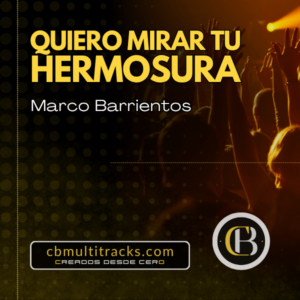 QUIERO MIRAR TU HERMOSURA - Marco Barrientos