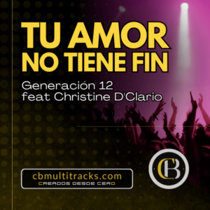 TU AMOR NO TIENE FIN - Generación 12 feat Christine D'Clario