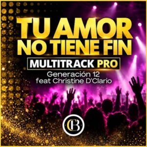 TU AMOR NO TIENE FIN - Generación 12 ft Christine D'Clario