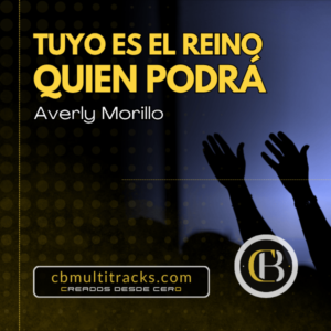 TUYO ES EL REINO / QUIEN PODRÁ - Averly Morillo