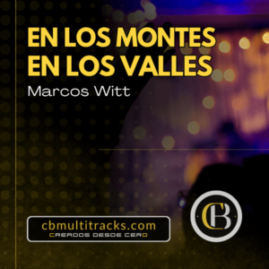EN LOS MONTES, EN LOS VALLES - Marcos Witt