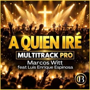 A QUIEN IRÉ - Marcos Witt feat Luis Enrique Espinosa