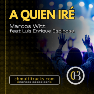 A QUIEN IRÉ - Marcos Witt feat Luis Enrique Espinosa