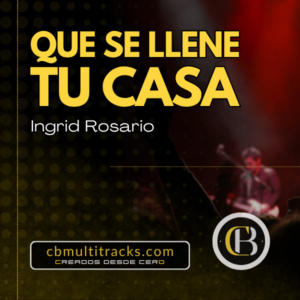 QUE SE LLENE TU CASA - Ingrid Rosario