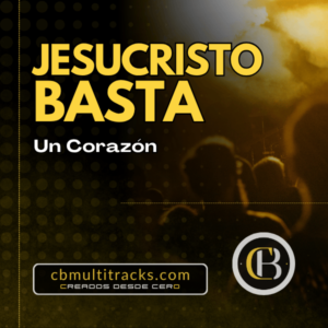 JESUCRISTO BASTA - Un Corazón
