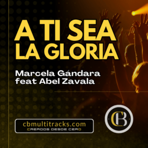 A TI SEA LA GLORIA - Marcela Gándara feat Abel Zavala