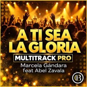 A TI SEA LA GLORIA - Marcela Gándara feat Abel Zavala