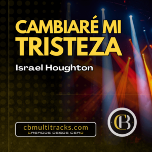 CAMBIARÉ MI TRISTEZA - Israel Houghton
