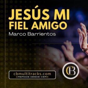 JESÚS MI FIEL AMIGO - Marco Barrientos